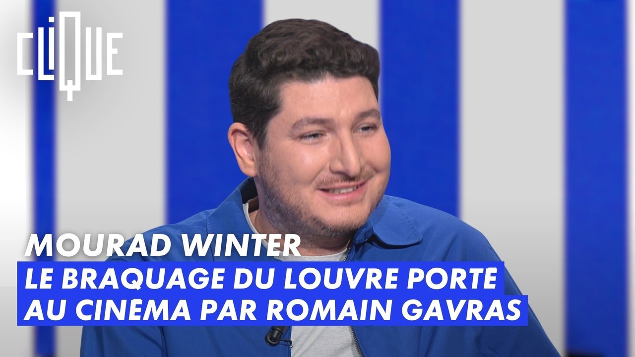 Mourad Winter : Le braquage du Louvre porté au cinéma par Romain Gavras - Clique - CANAL+