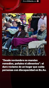 “Desde noviembre no mandan remedios, pañales ni alimentos”: el duro reclamo de un hogar que cuida personas con discapacidad en Bs.As.