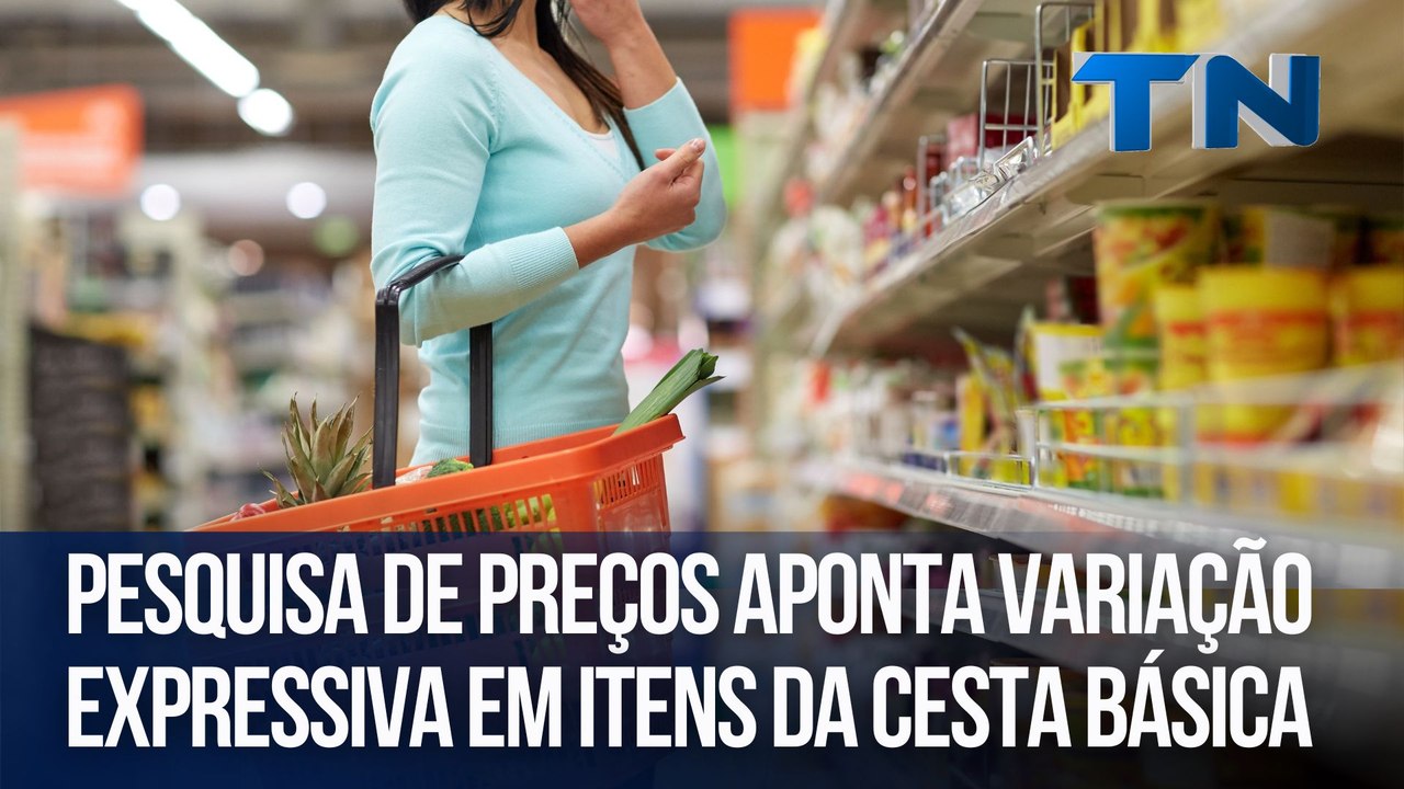 Pesquisa de preços aponta variação expressiva em itens da cesta básica