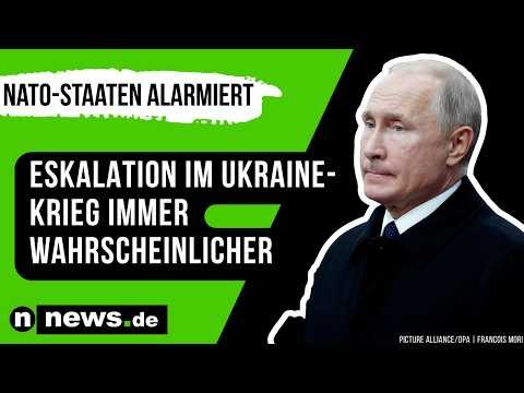 Wladimir Putin: Nato-Staaten alarmiert - Eskalation im Ukraine-Krieg immer wahrscheinlicher