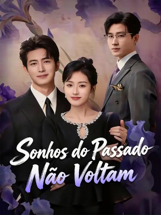 Sonhos do Passado Não Voltam | Série Completa |...