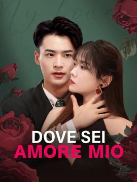 Dove sei amore mio | Serie Completa | Short Drama Italiano