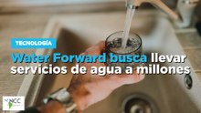 Water Forward busca llevar servicios de agua a millones