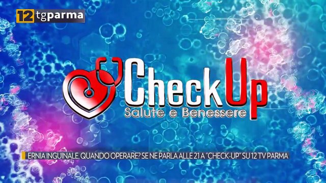 ERNIA INGUINALE, QUANDO OPERARE? SE NE PARLA ALLE 21 A CHECK-UP SU 12 TV PARMA | ERNIA INGUINALE, QUANDO OPERARE? SE NE PARLA ALLE 21 A CHECK-UP SU 12 TV PARMA