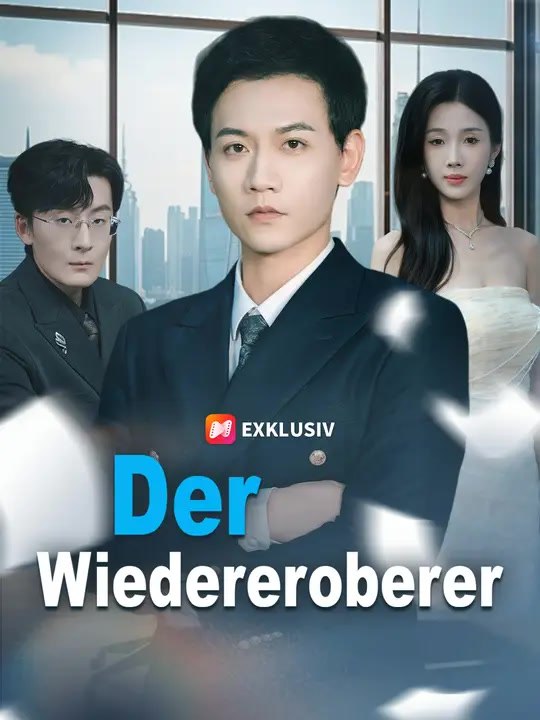 Der Wiedereroberer | Komplette Serie | Short Drama Deutsch