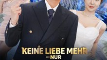 Keine Liebe mehr – nur Billionen | Komplette Serie | Short Drama Deutsch