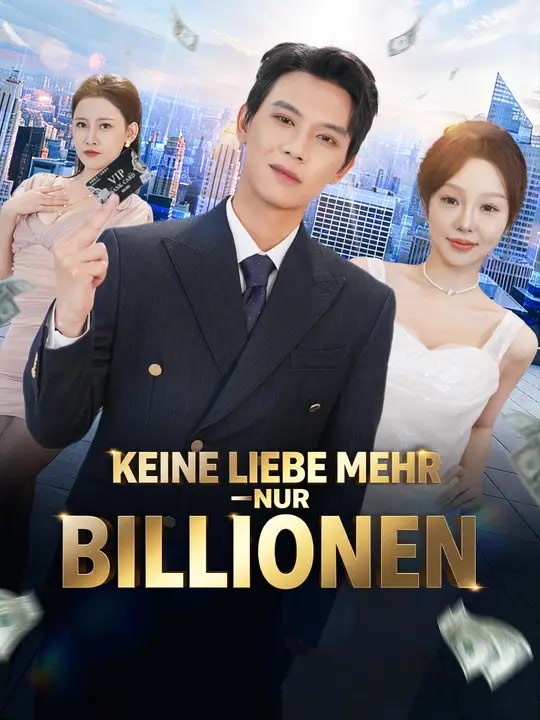 Keine Liebe mehr – nur Billionen | Komplette Serie | Short Drama Deutsch