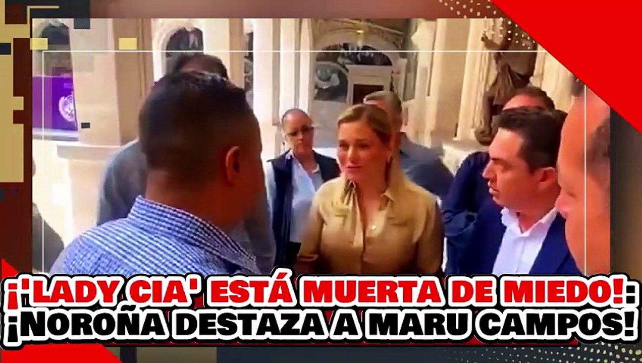 🔥🚨¡LADY-CIA ESTÁ MUERTA DE MIEDO! ¡NOROÑA DES...