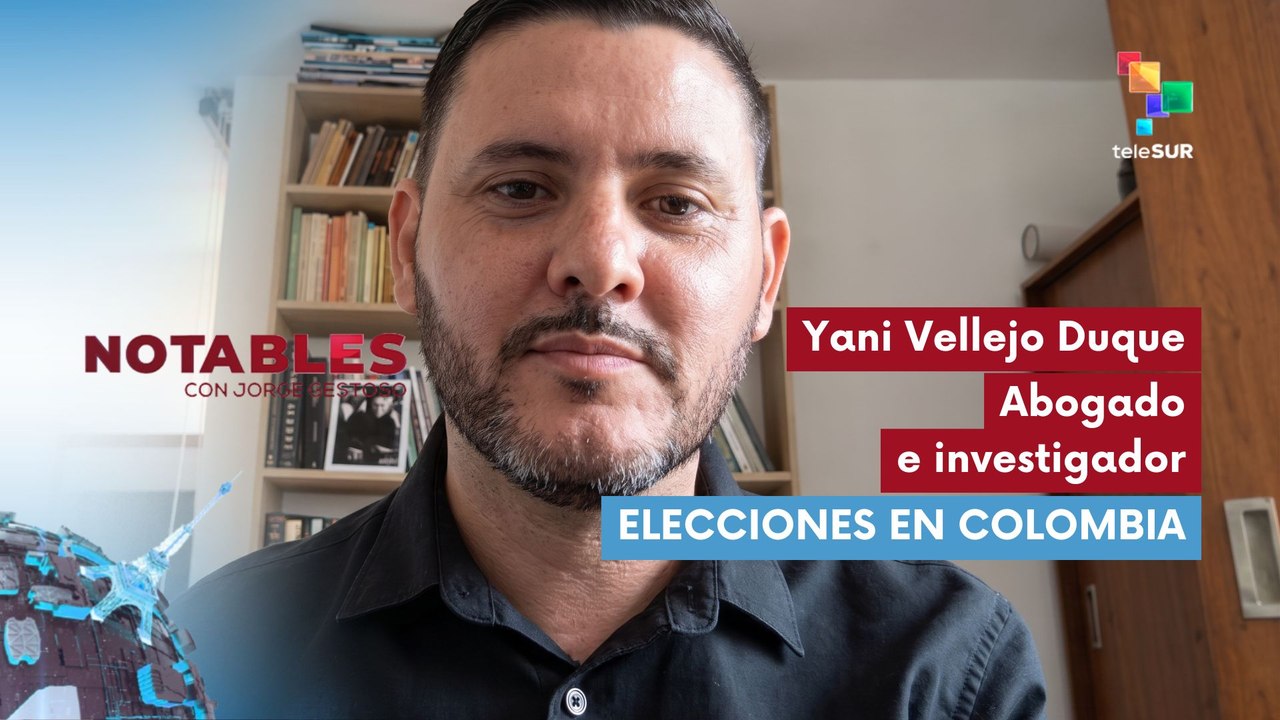 NOTABLES | Yani Vellejo Duque -  Abogado e investigador | Elecciones en Colombia 28-05-2026