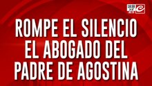Exclusivo: el abogado del padre de Agostina en Crónica