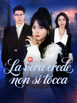 La vera erede non si tocca | Serie Completa | Short Drama Italiano