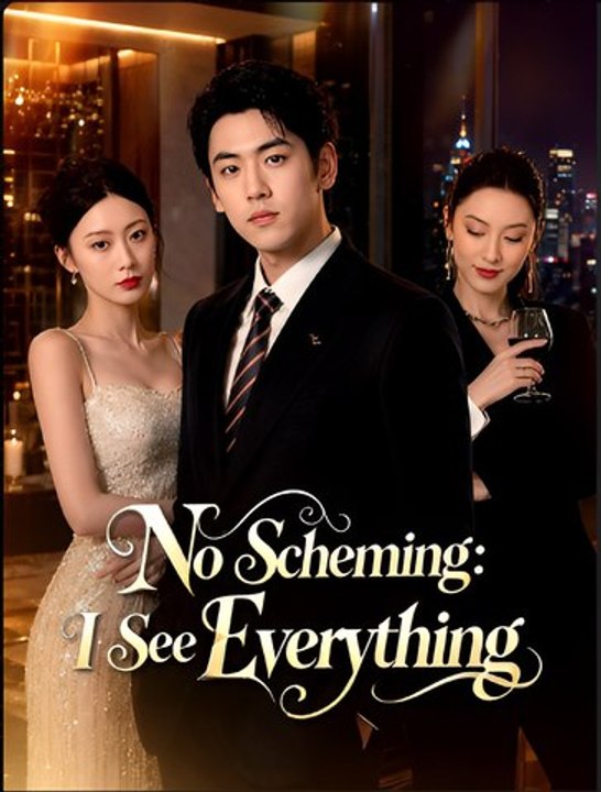 No Scheming I See Everything- Drama FULL MOVIES ENGLISH SUB