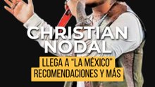 Todo lo que debes saber para ver a Christian Nodal en La México