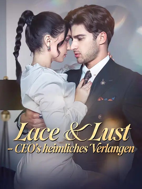Lace & Lust – CEO’s heimliches Verlangen | Komplette Serie | Short Drama Deutsch