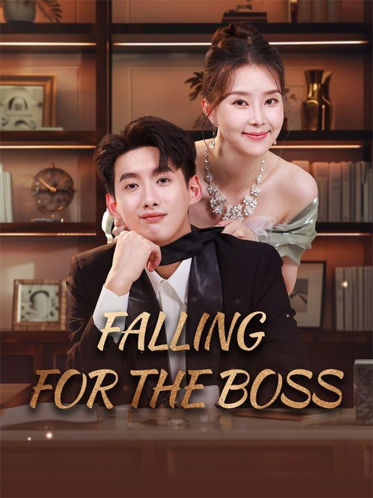Falling for the Boss- Chinese Drama - English Sub