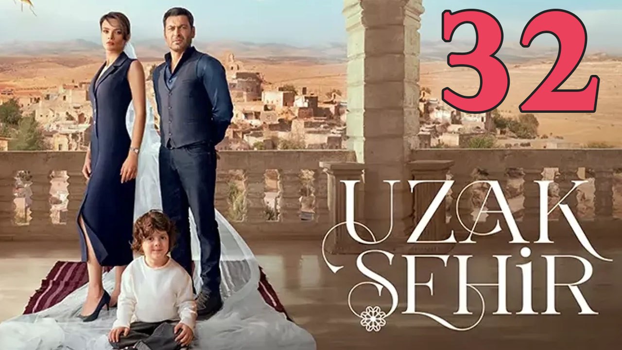 [English Subtitles] Uzak Sehir Episode 32