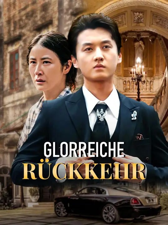 Glorreiche Rückkehr | Komplette Serie | Short Drama Deutsch