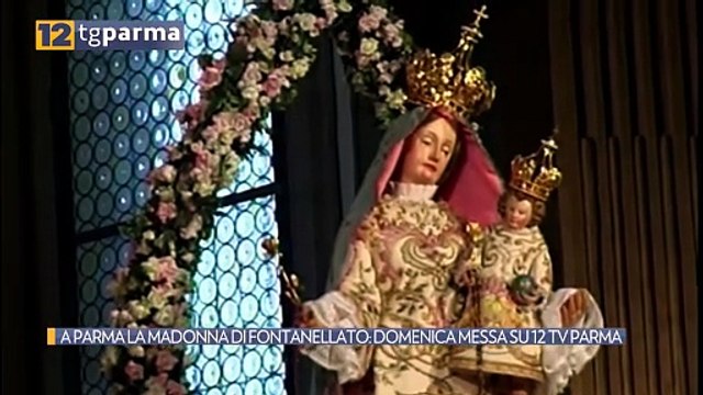 A PARMA LA MADONNA DI FONTANELLATO: DOMENICA MESSA SU 12 TV PARMA | A PARMA LA MADONNA DI FONTANELLATO: DOMENICA MESSA SU 12 TV PARMA