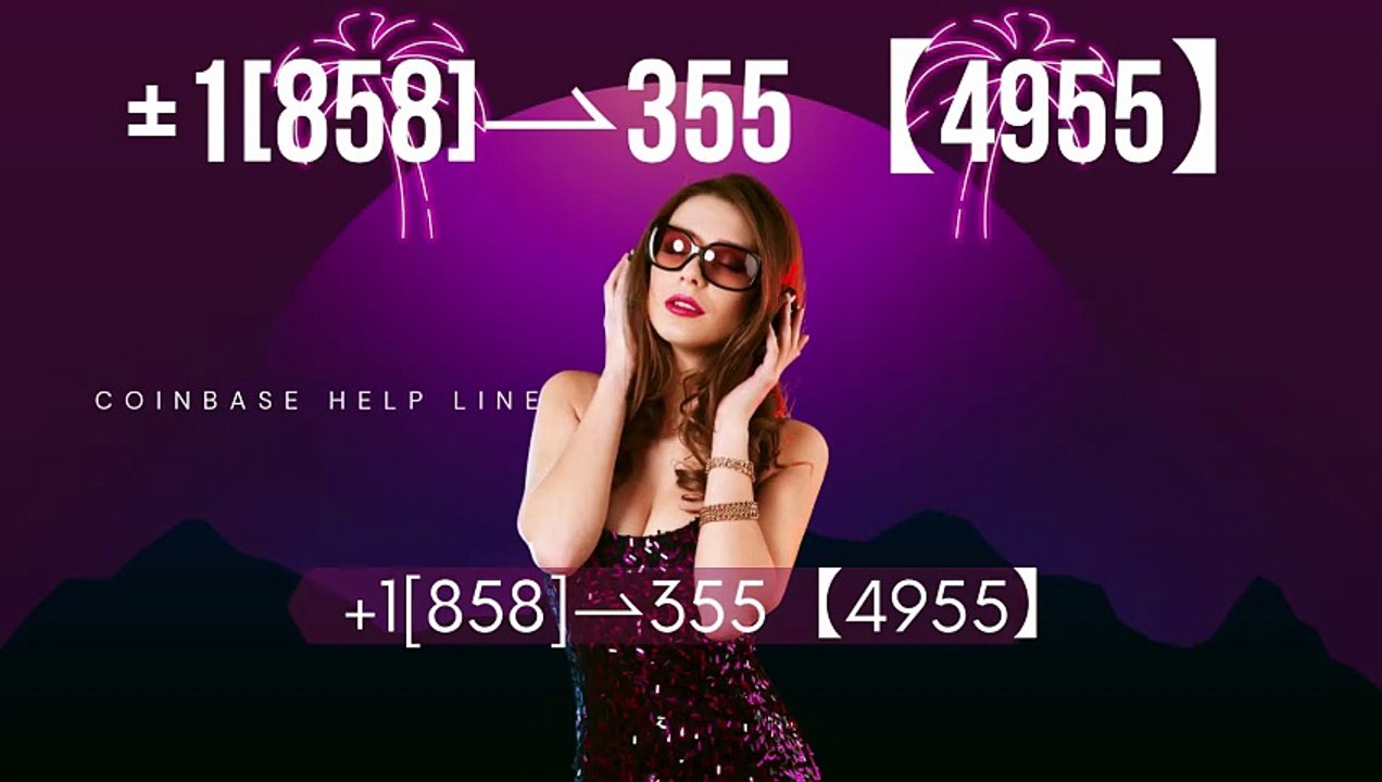 TDE!!~!!™} COmpLetE ^>【Coinbase -®】 TECH Support Number1↩[858}↩355↩4955 (2)