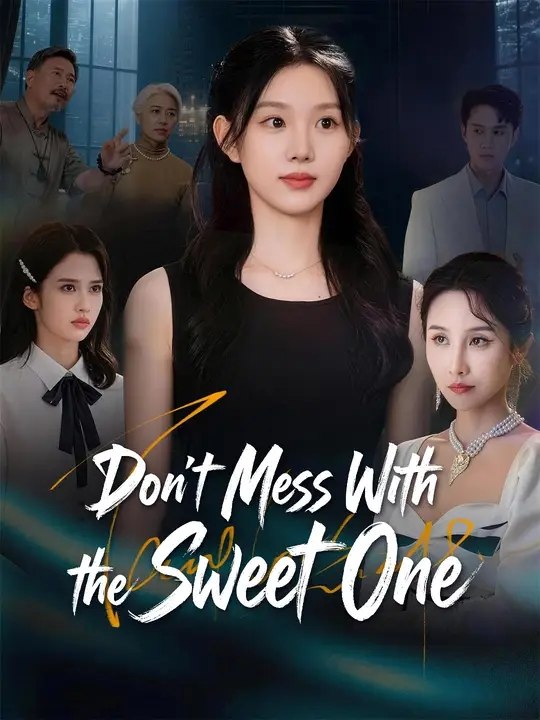 Don't Mess With the Sweet One - Full Chinese Drama