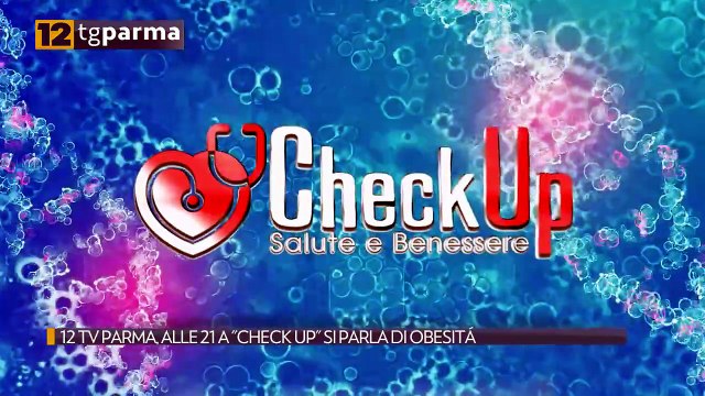 12 TV PARMA, ALLE 21 A CHECK UP SI PARLA DI OBESITÁ | 12 TV PARMA, ALLE 21 A CHECK UP SI PARLA DI OBESITÁ