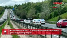 Bayram dönüşü yoğunluğu başladı! Trafik, yer yer durma noktasına geldi