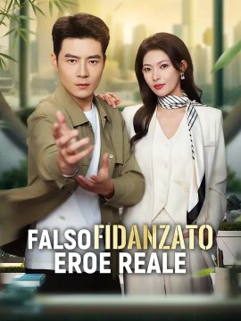 Falso Fidanzato, Eroe Reale | Serie Completa | Short Drama Italiano