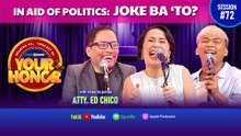 Your Honor: Usapang KOMEDYA sa POLITIKA ng bansa with Atty. Ed Chico! (Full Episode 72)