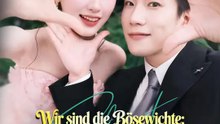 Wir sind die Bösewichte: Eine Familie schlägt zurück | Komplette Serie | Short Drama Deutsch