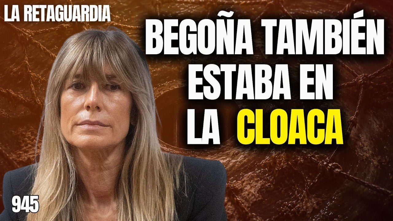 La Retaguardia #945 / ¡Begoña también era cloaca! ¡Sus amigas en el ojo de la trama!
