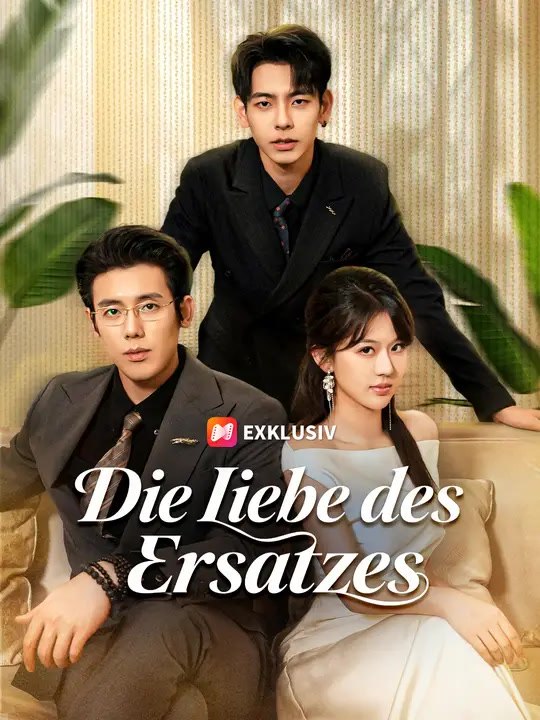 Die Liebe des Ersatzes | Komplette Serie | Short Drama Deutsch