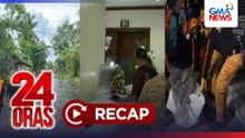24 Oras: (Part 2) 2 trainee ng Phl Army, nasawi dahil sa sobrang init?; Ulan at baha sa Mindanao; Problema sa balikbayan boxes, atbp