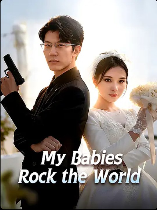 Hot New🔥🍀🔥My Babies Rock the World Full- Chinese Drama - English Sub