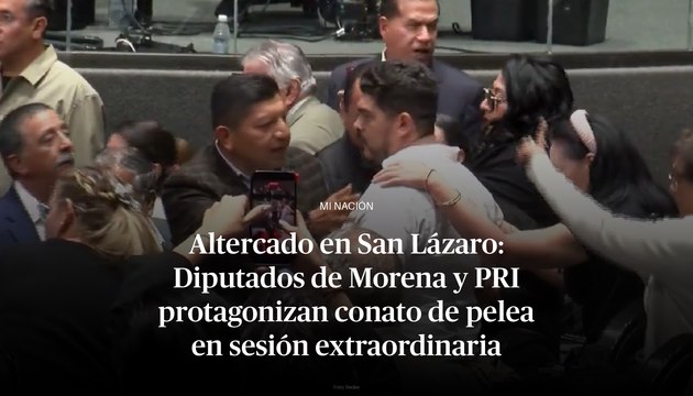 Altercado en San Lázaro: Diputados de Morena y PRI protagonizan conato de pelea en sesión extraordinaria