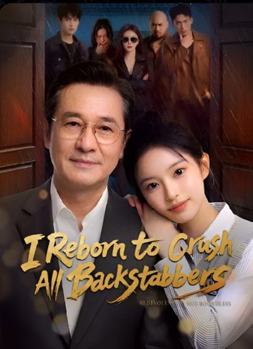 I Reborn To Crush All Backstabbers- Drama FULL MOVIES ENGLISH SUB