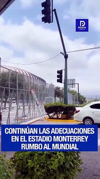 ¡SE VUELVE MUNDIALISTA! El Estadio Monterrey y sus alrededores continúan con cambios