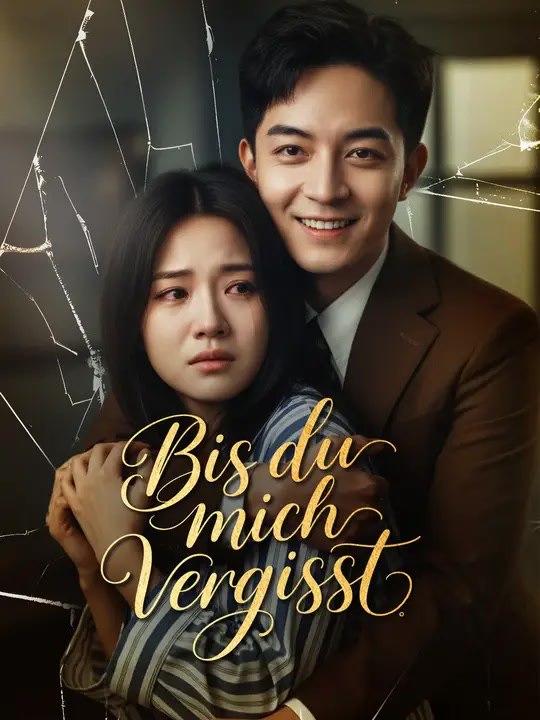 Bis du mich vergisst | Komplette Serie | Short Drama Deutsch