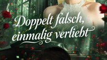 Doppelt falsch, einmalig verliebt | Komplette Serie | Short Drama Deutsch