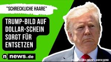 "Schreckliche Haare" - Trump-Bild auf Dollar-Schein sorgt für Entsetzen