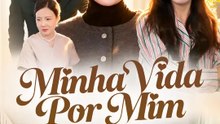 Minha Vida Por Mim | Série Completa | Short Drama Português