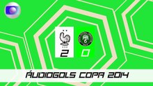 Áudiogols | França 2x0 Nigéria (Globo 2014)