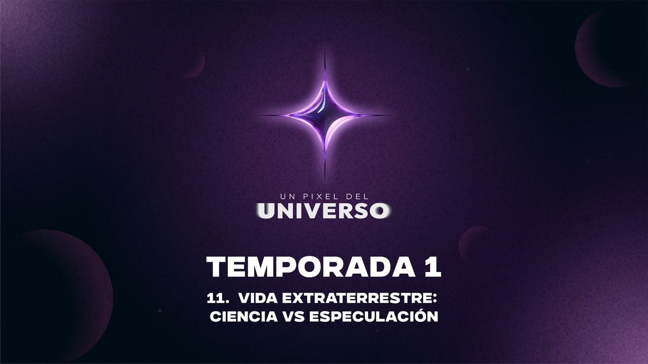 11 VIDA EXTRATERRESTRE: CIENCIA VS ESPECULACIÓN