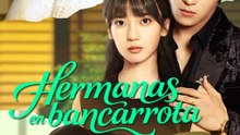 Hermanas en bancarrota | Serie Completa | Short Drama Español