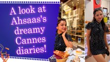 Ahsaas Channa shares her stunning pics from recent Cannes trip