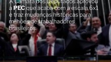 Vídeo - Câmara aprova PEC que acaba com a escala 6x1