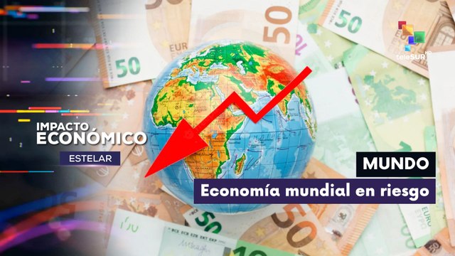 IMPACTO ECONÓMICO ESTELAR | Economía mundial en incertidumbre por temor a posible recesión global 29-05-2026