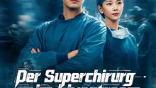 Der Superchirurg im Livestream | Komplette Serie | Short Drama Deutsch
