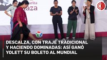 Descalza, con traje tradicional y haciendo dominadas: así ganó Yolett Cervantes su boleto al Mundial