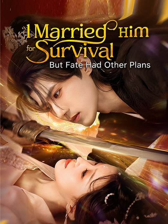 I Married Him for Survival, But Fate Had Other PlansDUBBED - Full Chinese Drama