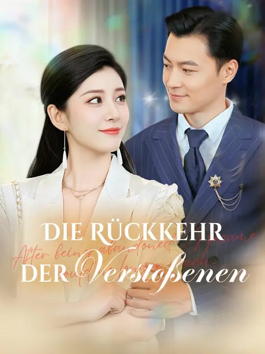 Die Rückkehr der Verstoßenen | Komplette Serie | Short Drama Deutsch